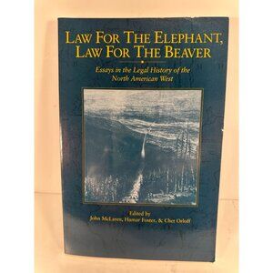 Law For The Elephant Law For The Beaver: Essays In Legal History Of The North Am
